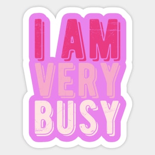 I am a Very Busy Sarcastic Novelty Sticker